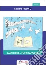 Canti liberi... Fuori catalogo libro