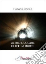 Oltre il dolore, olte la morte libro