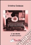 L'acrobata (l'ipotesi poetica) libro di Codazza Cristina