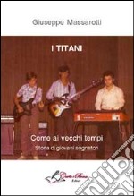 I titani. Come ai vecchi tempi. Storia di giovani sognatori