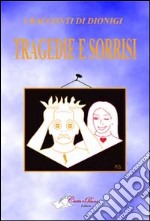 Tragedie e sorrisi