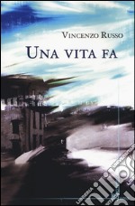 Una vita fa libro