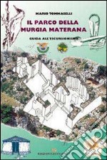 Il parco della Murgia materana. Guida all'escursionismo. Con carta libro