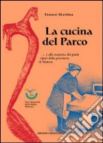 La cucina del parco... e alla scoperta dei piatti della provincia di MAtera libro