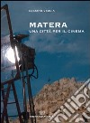 Matera una città per il cinema libro di Veglia Luciano