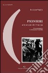 Pionieri alle origini del cinema libro di Veglia Luciano