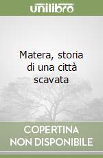 Matera, storia di una città scavata