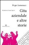 Gita aziendale e altre storie libro di Lomonaco Peppe