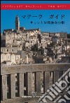 Guida di Matera. La città dei sassi e delle chiese rupestri. Ediz. giapponese libro