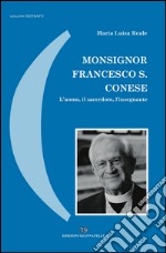 Monsignor Francesco S. Conese. L'uomo, il sacerdote, l'insegnante