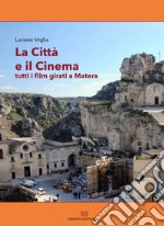 La città e il cinema. Tutti i film girati a Matera libro