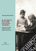 Il segreto di padre Giovanni Semeria. Un uomo del suo tempo apostolo di carità profeta dell'avvenire