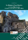 La storica casa grotta di vico Solitario. Riscoperta e studio di una contrada a Matera libro