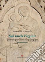 Sub tutela Virginis. L'icona marmorea dell'abbazia di Santa maria Banzi e alcune note sull'arte del Trecento tra Puglia e Basilicata libro