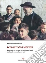 Don Giovanni Minozzi. Un grande tra i grandi un umile tra gli umili un fratello e un amico con tutti libro