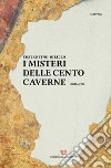 I misteri delle cento caverne libro di Dilillo Costantino
