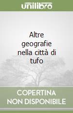 Altre geografie nella città di tufo