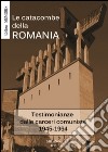 Le catacombe della Romania. Testimonianze dalle carceri comuniste 1945-1964 libro