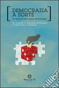 Democrazia a sorte. Ovvero la sorte della democrazia