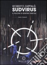 Sud-virus. Il piacere di sentirsi terroni. Ediz. italiana e inglese libro