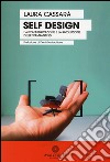 Self design. L'auto-fabbricazione e la rivoluzione delle stampanti 3D libro