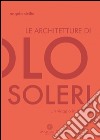 Le architetture di Paolo Soleri. Un viaggio in Arizona libro