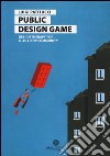 Public design game. Design therapy for a lollipop community. Ediz. italiana libro