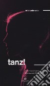 Tanz! Racconto/concerto d'ispirazione filosofia libro