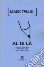 Al di là: Il privilegio della tomba-Lettere dalla terra-Appunti dal paradiso libro