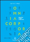 Omnia corpora. Devoto/etico/istintivo. Con DVD libro