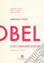 Abbiamo vinto l'Ig Nobel con il principio di Peter. Scienza, caso e humor