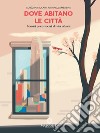 Dove abitano le città. Scenari psico-sociali di vita urbana libro di Sucato Loredana Messina Antonella