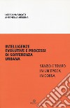 Intelligenze evolutive e processi di sofferenza urbana. Spazio e tempo in un'epoca in corsa libro di Sucato Loredana Messina Antonella