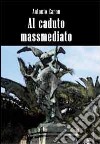 Al caduto massmediato libro