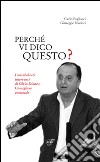 Perché vi dico questo? I mirabolanti interventi di Silvio Dionea, consigliere comunale libro