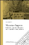 Moneta e impero. Benessere, sovranità, democrazia. Come e perché li stiamo perdendo libro