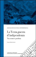 La terza guerra d'indipendenza. Tra centro e periferia libro