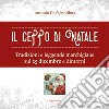 Il ceppo di Natale. Tradizioni e leggende marchigiane sul 25 dicembre e dintorni libro di De Signoribus Antonio