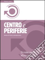 Centro e periferie. Rivista di storia contemporanea (2016). Vol. 1: Donne nella sfera pubblica libro