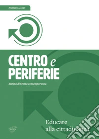 Centro e periferie. Rivista di storia contemporanea (2017). Vol. 2: Educare alla cittadinanza libro