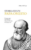 Storia di un Papa onesto. Il primo Papa marchigiano, Giovanni Siccone da Rapagnano libro di Del Papa Fabiano