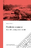 Periferie contese. Storie della prima guerra mondiale libro