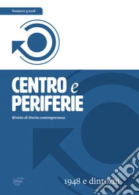 Centro e periferie. Rivista di storia contemporanea (2018). Vol. 3: 1948 e dintorni libro