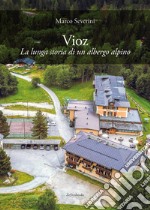 Vioz. La lunga storia di un albergo alpino libro