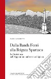 Dalla Banda Ferri alla Brigata Spartaco. La Resistenza nell'Appennino umbro-marchigiano libro