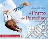 Il frutto del paradiso. Una fiaba dall'oriente. InBook. Ediz. CAA libro