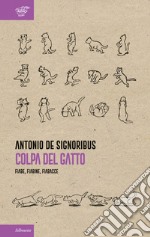 Colpa del gatto. Fiabe, fiabine, fiabacce libro