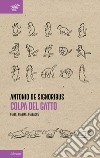 Colpa del gatto. Fiabe, fiabine, fiabacce libro di De Signoribus Antonio