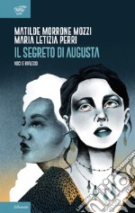 Il segreto di Augusta. Voci e riflessi libro