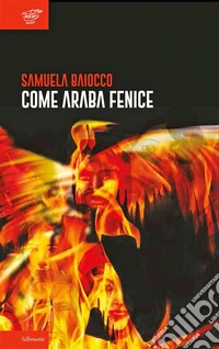 Come araba fenice. Rinascere dalle proprie ceneri. Nuova ediz. libro